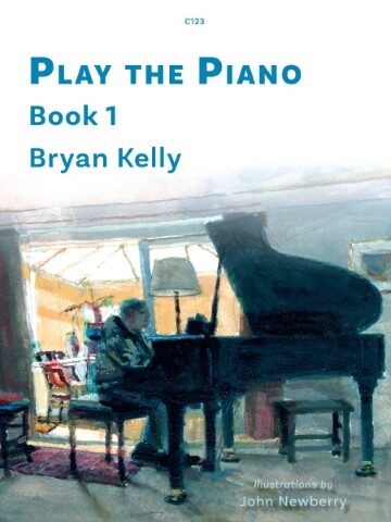 A book cover titled "PLAY THE PIANO Book 1" by Bryan Kelly, with illustrations by John Newberry. The cover features an illustration of a person playing a grand piano in a room with a large window.