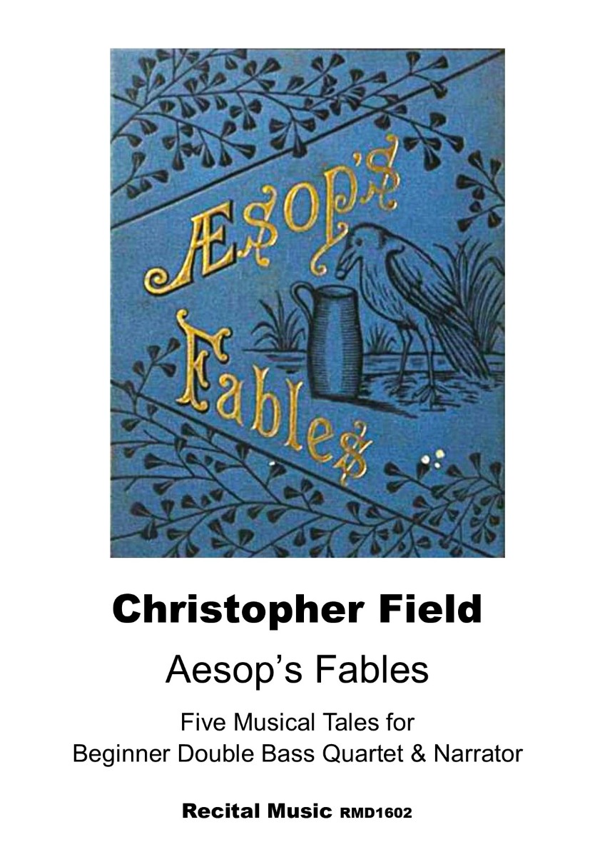 "Aesop's Fables" by Christopher Field. The cover features an illustration on a blue background with golden stylized text. The illustration depicts a crow standing next to a pitcher, surrounded by foliage. Below the illustration, the text "Christopher Field Aesop's Fables Five Musical Tales for Beginner Double Bass Quartet & Narrator Recital Music RMD1602" is displayed.